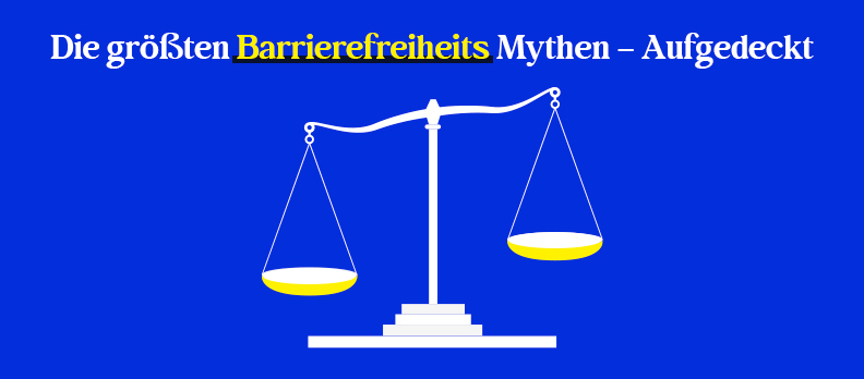 Die größten Barrierefreiheits-Mythen – Aufgedeckt
