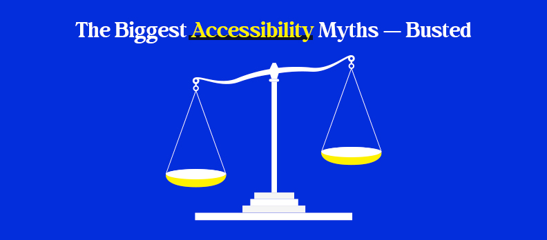 The Biggest Accessibility Myths — Busted